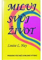 Miluj svůj život - Louise L. Hay - Kliknutím na obrázek zavřete